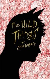book cover of The Wild Things by Dave Eggers