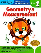 book cover of Geometry & Measurement Grade 1 (Kumon Math Workbooks) by Kumon Pub. North America Ltd