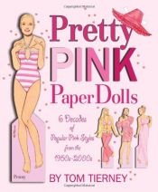 book cover of Pretty Pink Paper Dolls: 6 Decades of Popular Pink Styles from The 1950s-2010 by Tom Tierney