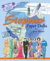 book cover of Stopover Paper Dolls: 3 Jet Set Dolls, Classic Airline Uniforms, 21 Outfits from Around the World by Tom Tierney