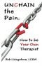 Unchain The Pain: How to be Your Own Therapist