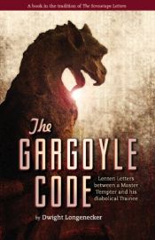 book cover of The Gargoyle Code by Dwight Longenecker