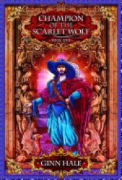 book cover of Champion of the Scarlet Wolf Book One by Ginn Hale