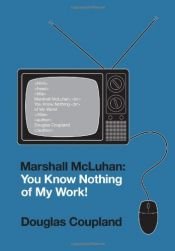 book cover of Marshall McLuhan: You Know Nothing of My Work! by Ντάγκλας Κόπλαντ