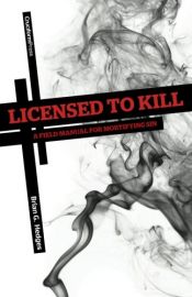 book cover of Licensed to Kill: A Field Manual for Mortifying Sin by Brian G. Hedges