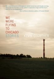 book cover of We Were Flying to Chicago by Kevin Clouther