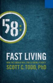 book cover of Fast Living: How The Church Will End Extreme Poverty by Scott C. Todd PhD.