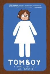 book cover of Tomboy: A Graphic Memoir by Liz Prince