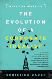 book cover of The Evolution of a Corporate Idealist: When Girl Meets Oil by Christine Bader