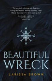 book cover of Beautiful Wreck by Larissa Brown