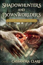 book cover of Shadowhunters and Downworlders by Κασσάντρα Κλερ