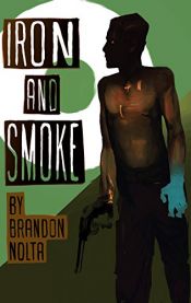 book cover of Iron and Smoke by Brandon Nolta
