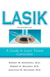 book cover of LASIK : a guide to laser vision correction by Ernest W. Kornmehl|Jonathan Davidorf|Robert P. Maloney
