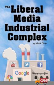 book cover of The Liberal Media Industrial Complex by Mark Dice