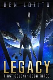 book cover of Legacy (First Colony Book 3) by Ken Lozito