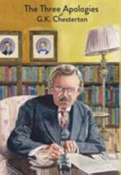 book cover of The Three Apologies of G.K. Chesterton by G. K. Chesterton