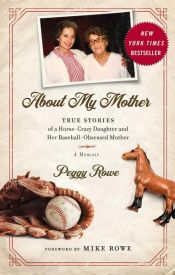 book cover of About My Mother by Peggy Rowe