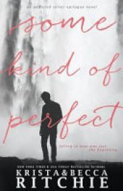 book cover of Some Kind of Perfect by Becca Ritchie|Krista Ritchie