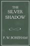The Silver Shadow (The F. W. Boreham Reprint Series)