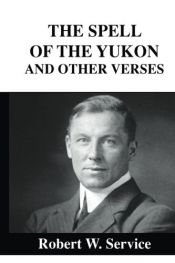 book cover of The Spell of the Yukon and Other Verses by Robert W. Service|S R P