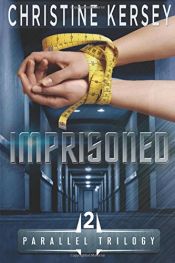 book cover of Imprisoned (Parallel Trilogy, Book 2) by Christine Kersey
