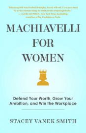 book cover of Machiavelli for Women by Stacey Vanek Smith