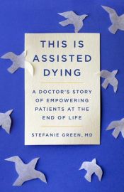 book cover of This Is Assisted Dying by Stefanie Green