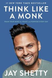 book cover of Think Like a Monk by Jay Shetty