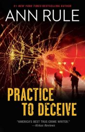 book cover of Practice to Deceive by Ann Rule