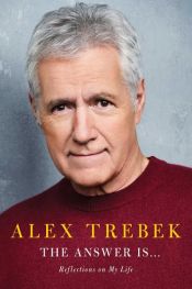 book cover of The Answer Is . . . by Alex Trebek