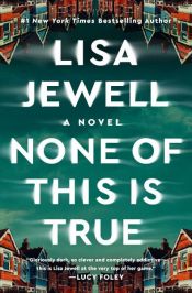 book cover of None of This Is True by Lisa Jewell