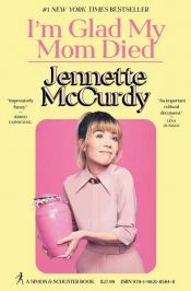 book cover of I'm Glad My Mom Died by Jennette McCurdy