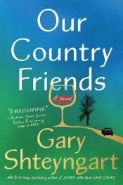 book cover of Our Country Friends by Gary Shteyngart