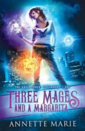 book cover of Three Mages and a Margarita by Annette Marie