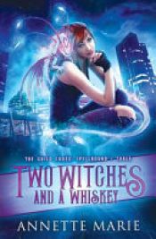 book cover of Two Witches and a Whiskey by Annette Marie