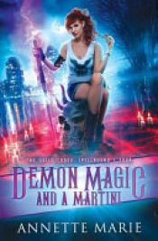 book cover of Demon Magic and a Martini by Annette Marie