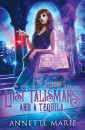 book cover of Lost Talismans and a Tequila by Annette Marie