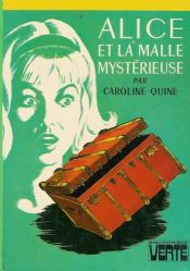 book cover of Alice et la malle mystérieuse : collection : Bibliothèque verte cartonnée & illustrée by Caroline Quine