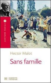 book cover of Sans Famille Lecture Facile A2/B1 (900-1500 Words) by Malot