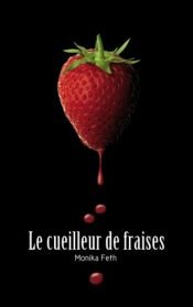 book cover of Le cueilleur de fraises by Monika Feth