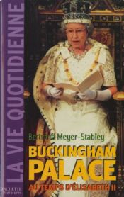 book cover of La Vie quotidienne à Buckingham Palace sous Elisabeth II by Bertrand Meyer-Stabley