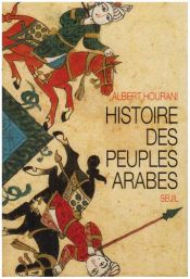 book cover of Histoire des peuples arabes by Albert Hourani