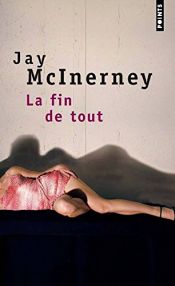 book cover of La fin de tout by Jay McInerney