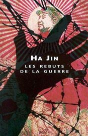 book cover of Les rebuts de la guerre by Ha Jin