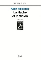 book cover of La Hache et le Violon by Alain Fleischer