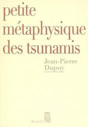 book cover of Petite métaphysique des tsunamis by Jean-Pierre Dupuy
