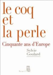 book cover of Le Coq et la Perle : Cinquante ans d'Europe by Sylvie Goulard