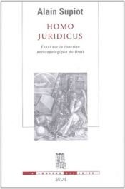 book cover of Homo juridicus : Essai sur la fonction anthropologique du Droit by Alain Supiot