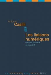 book cover of Liaisons numériques. Vers une nouvelle sociabilité ? by Antonio A. Casilli