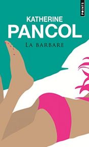 book cover of La barbare by Katherine Pancol